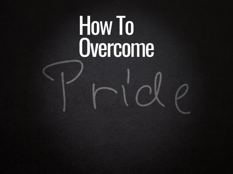 7 ways to overcome pride