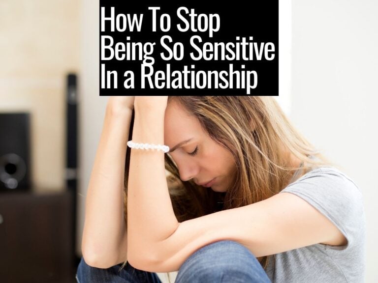 How to stop being so sensitive in a relationship